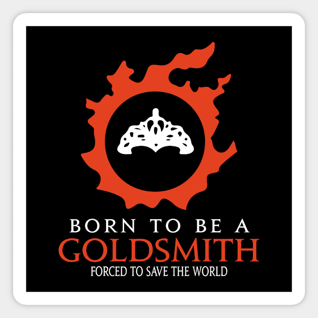 Born to be a Goldsmith Forced to save the World Funny MMORPG Magnet by Asiadesign